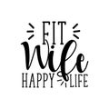 Fit wife happy life - positive motivating handwritten saying.