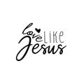 Love like Jesus - positive handwritten text on white background. Royalty Free Stock Photo