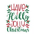 Have a Holly Jolly- Christmas saying text, with mistletoe. Royalty Free Stock Photo