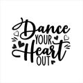 Dance your heart out- positve calligraphy text. Royalty Free Stock Photo