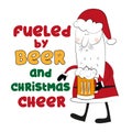 Fueled by beer and christmas cheer- funny text with Santa Claus and beer mug. Royalty Free Stock Photo