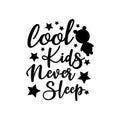 Cool kids never sleep- funnyi saying text, with stars, and bear silhouette.