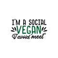 I`m a social vegan, i avoid `meet`- funny text.