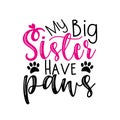 My big Sister have paws- funny calligraphy text.