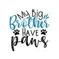 My big Brother have paws- funny calligraphy text.