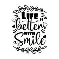 Life better with smile- positive saying with hearts and leaves.