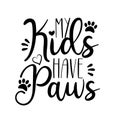 My kids have paws- funny textwith paw prints.