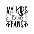 My kids have paws- funny text with bone.