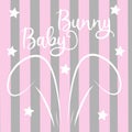 Bunny Baby calligraphy and bunny ears, on striped background.