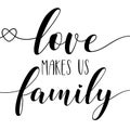 Love makes us family- calligraphy