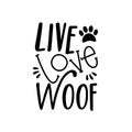 Live Love Woof- text, with paw print.