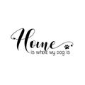 Home is where my dog is-calligraphy witt paw print.