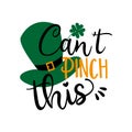 Can`t Pinch this saying with green hat for Saint Patick`s Day. G