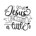 I love Jesus but i cuss a little-callgraphy text. Royalty Free Stock Photo