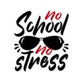 No School No Stress - calligraphy with sunglasses. Royalty Free Stock Photo