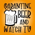 Quarantine Beer and watch Tv funny text with beer mug. Royalty Free Stock Photo