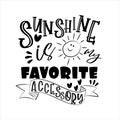 Sunshine is my favorite accessory- positive saying with cute smiley sun.