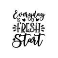 Everyday is a fresh start- positive, motivating calligraphy.