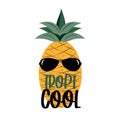 Tropi Cool- funny text with cute Pineapple in sunglasses. Royalty Free Stock Photo