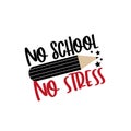 No School No Stress - funny text with pencil. Royalty Free Stock Photo