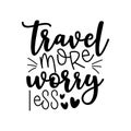 Travel more worry less - motivational calligraphy, with hearts.
