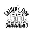 Father`s Day 2020, the one where i was Quarantined- funny text with toilet papers