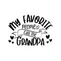 My favorite people call me Grandpa - text for Father`s day, and birthday, anniversary Royalty Free Stock Photo