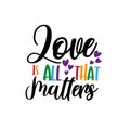 Love is all that matters - LGBT pride slogan against homosexual discrimination Royalty Free Stock Photo