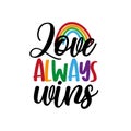 Love always wins - LGBT pride slogan against homosexual discrimination. Royalty Free Stock Photo