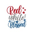 Red White and Blessed - Happy Independence Day, lettering design illustration. Royalty Free Stock Photo