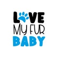 Love My Fur Baby - text with paw print