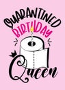 Quarantined Birthday Queen - funny text with toilet paper cake and candle.
