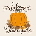 Welcome harvest time to gather- Autumn greeting text with pumpkin and leaves.