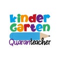 Kindergarten Quaranteacher. Coronavirus Quarantine teaching logo. S