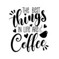 The Best Things In Life Are Coffee - calligarphy.