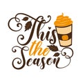 This The Season - funny Autumnal phrase with latte