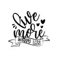 Live More Worry Less-positive caliigraphy text with hearts.