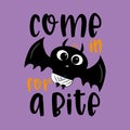 Come in for a bite- funny halloween text with cute baby bat.