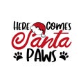 Here Comes Santa Paws - Cute Christmas text with paw print Royalty Free Stock Photo