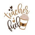 Teacher Fuel - funny text with coffee mug and hearts.