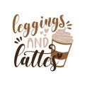 Leggings And Lattes - autumnal text with coffee cup. Royalty Free Stock Photo