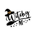 Witchy AF - funny Halloween text with broom and witch hat.