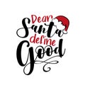 Dear Santa Define Good- Christmas phrase with Santa`s cap. Royalty Free Stock Photo