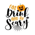 Eat Drink and be Scary- Halloween text with scary pumpkin and spider.