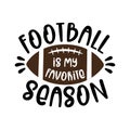 Football is my favorite season - phrase with American Football, vector grapics.