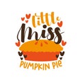 Little Miss Pumpkin Pie - Happy Thanksgiving phrase with pie.