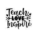 Teach love Inspire - saying for Teacher`s day.