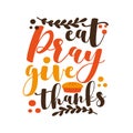 Eat Pray Give Thanks - Short phrase for Thanksgiving with pumpkin pie.