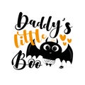 Daddy`s Little Boo- funny phrase with cute bat for Halloween