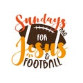 Sundays Are For Jesus And Football- funny phrase with American Football ball